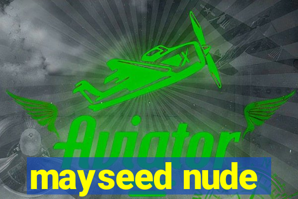 mayseed nude